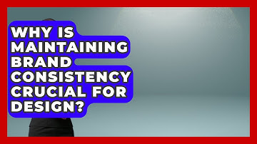 Why Is Maintaining Brand Consistency Crucial For Design? - Video And Design Saas Solution