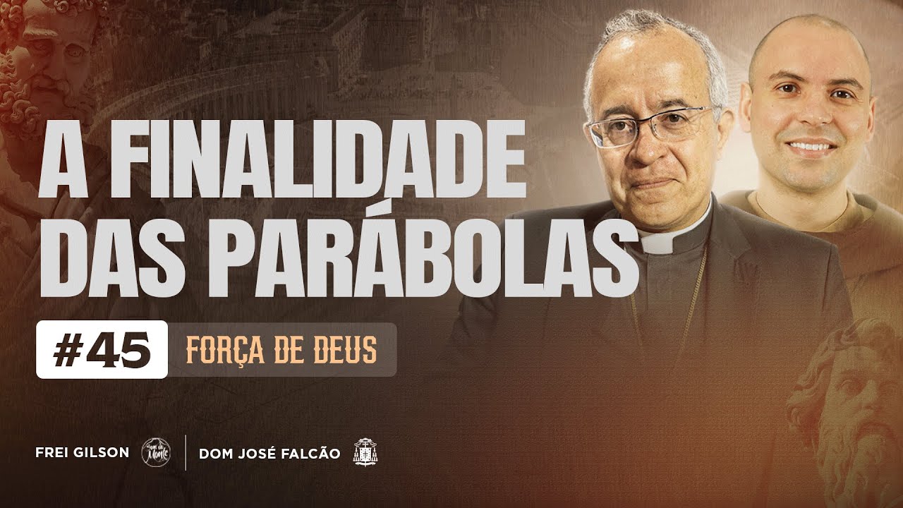 A finalidade das parábolas | Força de Deus | #45