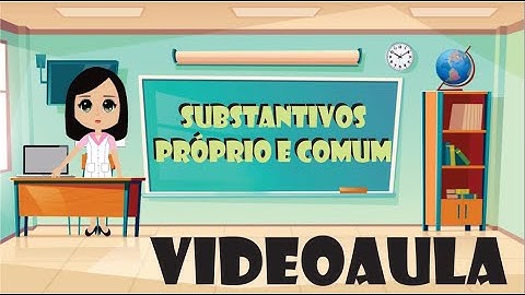 Substantivos Próprio e Comum