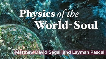 Physics of the World-Soul (Interview with Matthew David Segall)