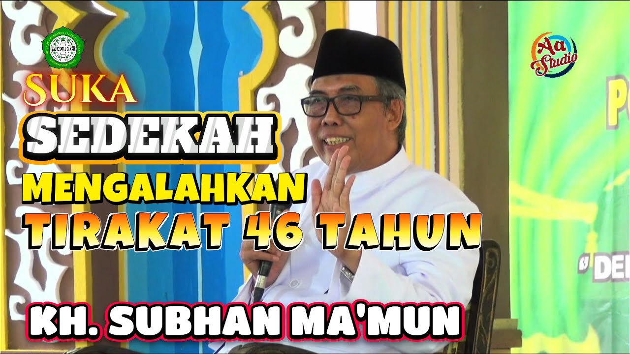 ORANG SUKA SEDEKAH MENGALAHKAN TIRAKAT 46 TAHUN | CERAMAH KH. SUBHAN MA'MUN - BREBES