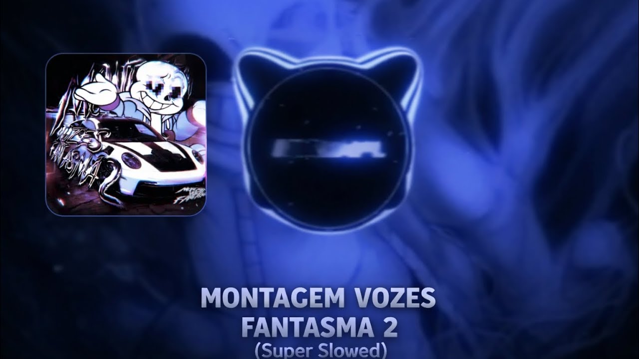 MONTAGEM VOZES FANTASMA 2 (Super Slowed) (visualizer) 