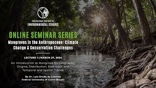 Mangroves in the Anthropocene 2024 | Lecture 1 | An Introduction to Mangrove Biogeography