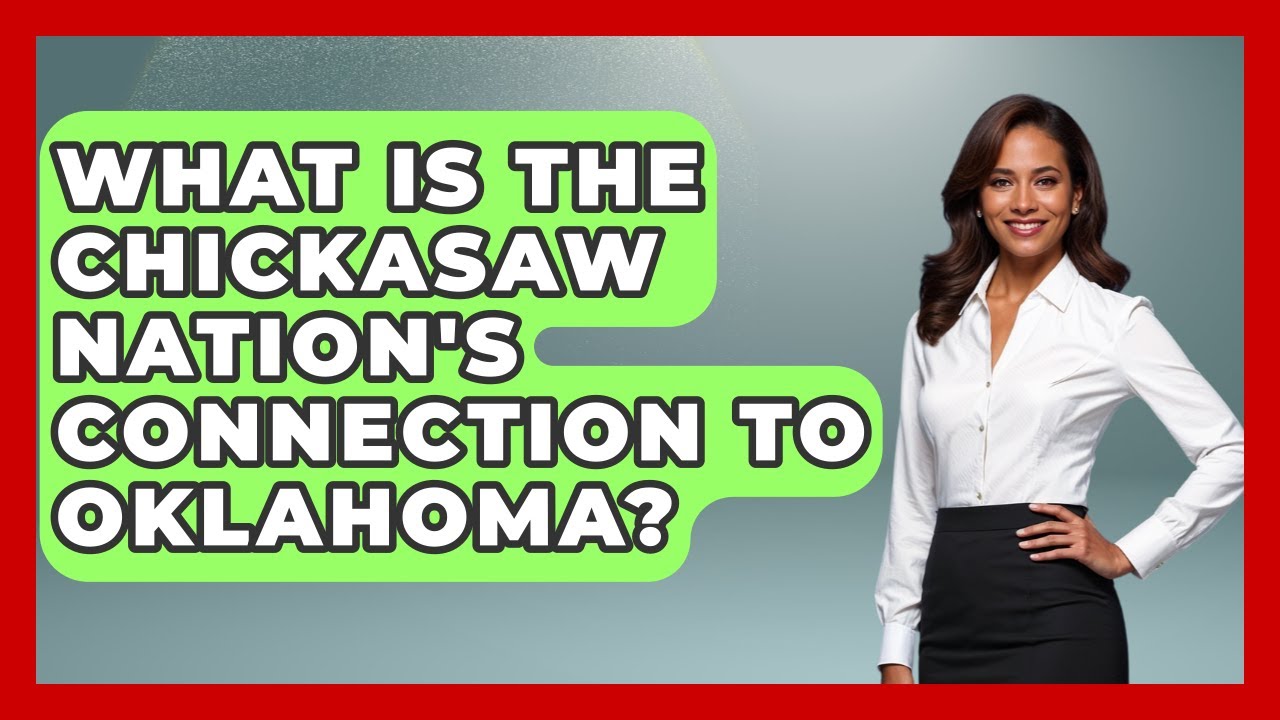 What Is The Chickasaw Nation's Connection To Oklahoma? - Stories of the States