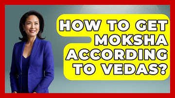 How To Get Moksha According To Vedas? - Hindu Enlightenment Journey