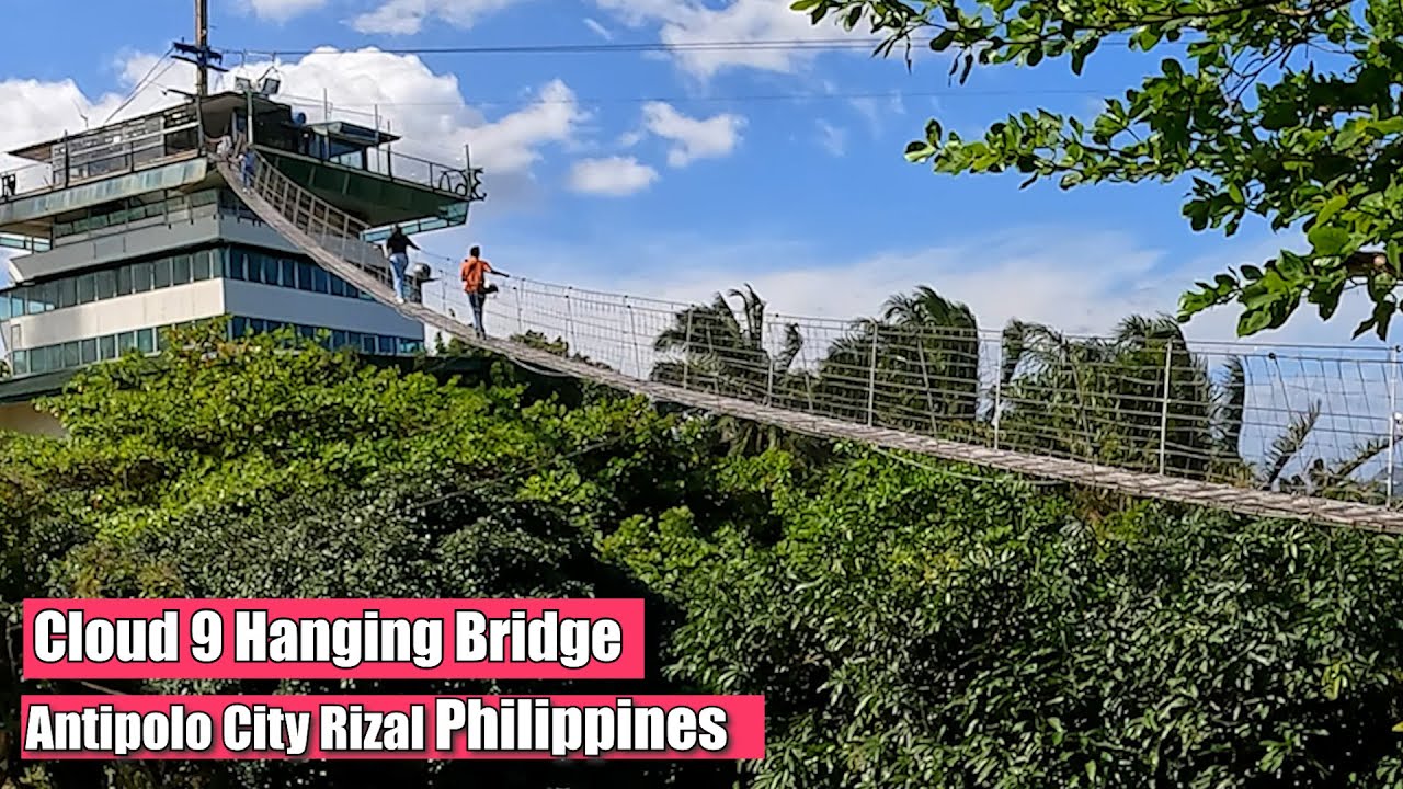 Cloud 9 360 View | Hanging Bridge | Antipolo Rizal Philippines | March ...