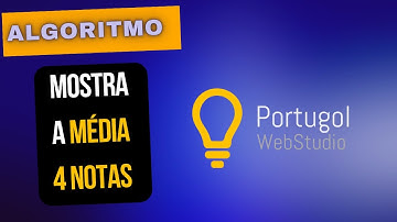 Faça um programa que peça as 4 notas bimestrais e mostre a média - Com portugol