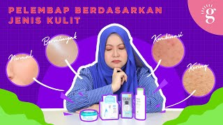 Cara/Tip Memilih Pelembap Muka (Moisturizer) Yang Sesuai dengan Jenis Kulit