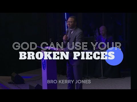 God Can Use Your Broken Pieces | Bro Kerry Jones God Can Use Your Broken Pieces | Bro Kerry Jones