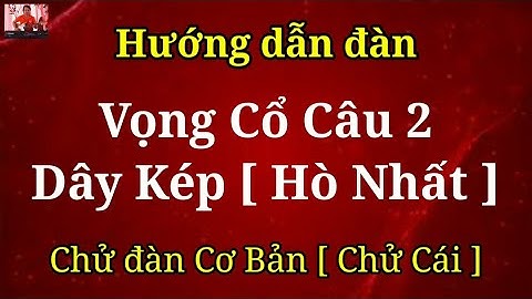 Bài 2 : Hướng Dẫn Đàn Vọng Cổ Câu 2 - Dây Kép || Chử Đàn Cơ Bản || HUỲNH - PHƯƠNG CHANNEL #2