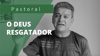 O DEUS RESGATADOR  | Rev. Carlos Henrique