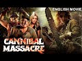 Cannibal massacre  hollywood english movie  superhit adventure horror full movie in english