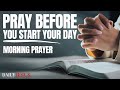 Morning prayer before you start your day  powerful morning prayer