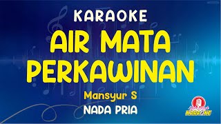 Download Lagu KARAOKE AIR MATA PERKAWINAN - Mansyur S | NADA PRIA TANPA VOKAL + LIRIK MP3 Download Lagu KARAOKE AIR MATA PERKAWINAN - Mansyur S | NADA PRIA TANPA VOKAL + LIRIK MP3