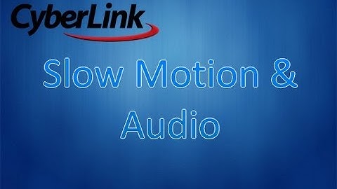 CyberLink PowerDirector 11 Tutorial - Slow motion and audio effects