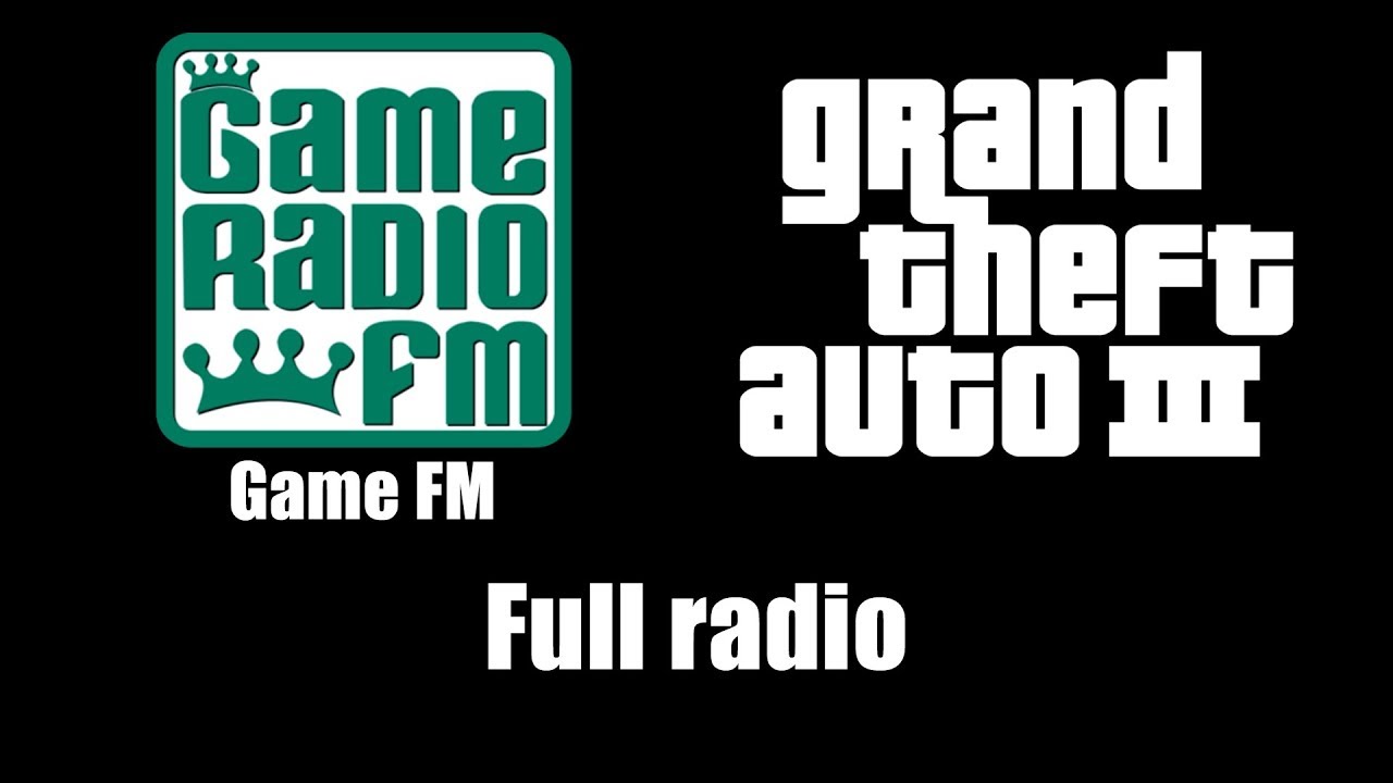 børste siv Uddybe GTA III (GTA 3) - Game FM | Full radio - YouTube