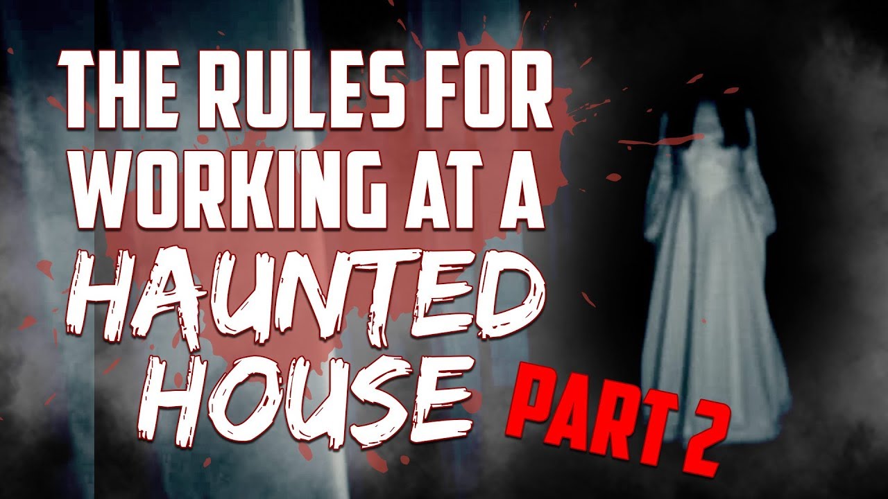 'Rules for working at a haunted house' PART 2 Creepypasta YouTube