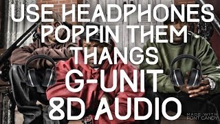 G-Unit - Poppin' Them Thangs 8D Audio