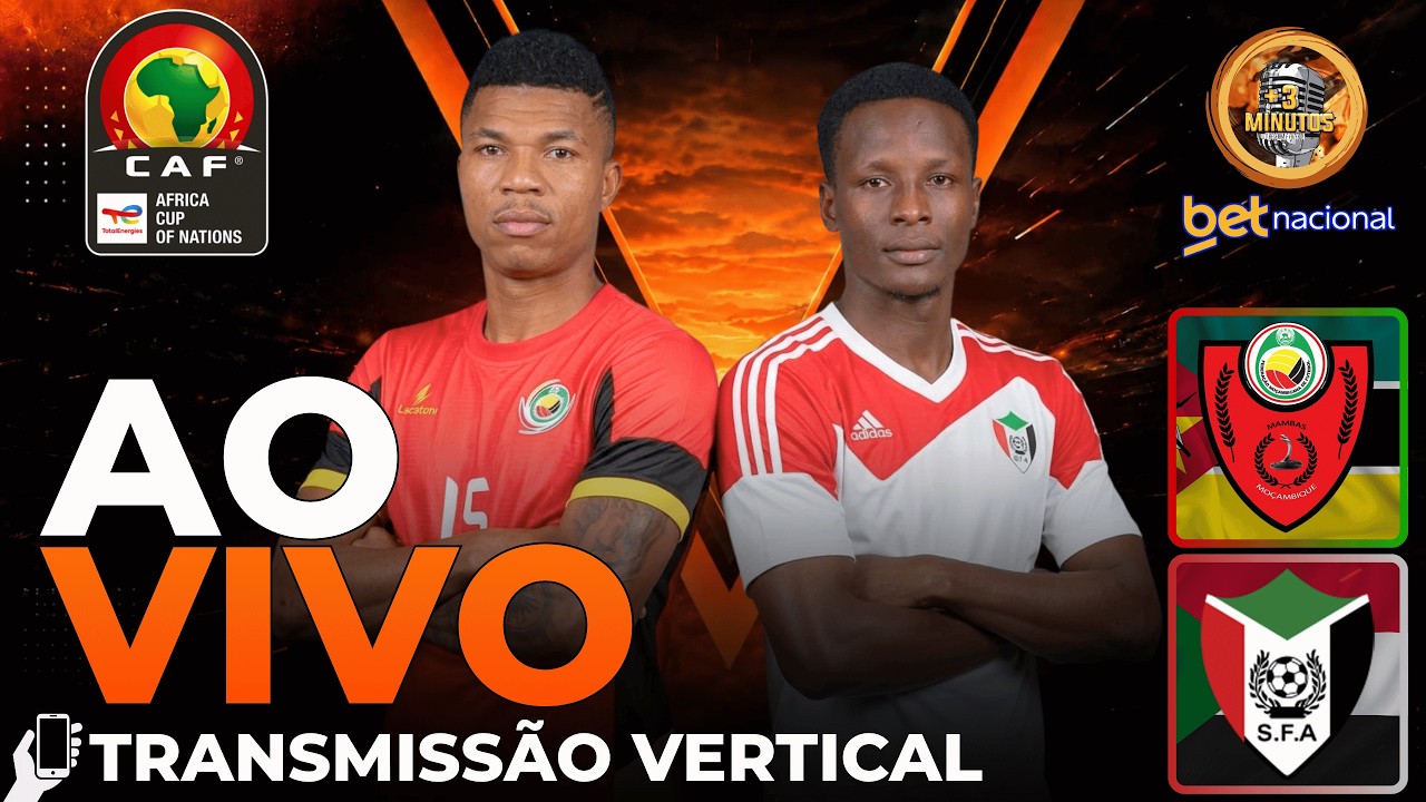 VERTICAL - MOÇAMBIQUE X SUDÃO AO VIVO DO ESTÁDIO NACIONAL DO ZIMPETO | ELIMINATÓRIAS COPA AFRICANA
