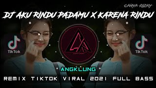 DJ AKU RINDU PADAMU x KARENA RINDU ( Evi Tamala ) REMIX ANGKLUNG TIKTOK VIRAL 2021 FULL BASS