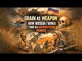 Grain as a Weapon How Russia Turned Food Into Geopolitical Power