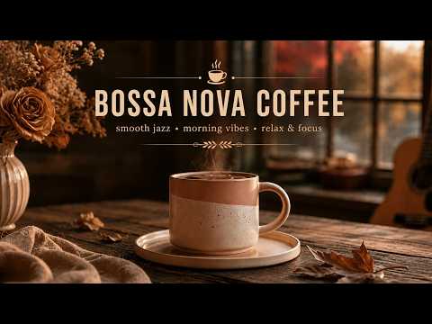 Smooth Bossa Nova Jazz | Morning Coffee Shop Ambience | Relaxing Bossa Nova for Great Moods