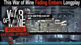 This War of Mine Stories Fading Embers Full Playthrough with "Good" Ending / Longplay / Walkthrough This War of Mine Stories Fading Embers Full Playthrough with "Good" Ending / Longplay / Walkthrough