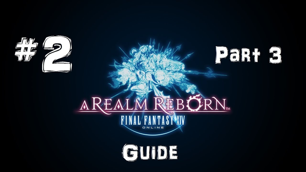 Let's Play Final Fantasy XIV A Realm Reborn Guide 2 (Part 3