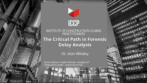The Critical Path in Forensic Delay Analysis | Public Webinar 7th April 2022