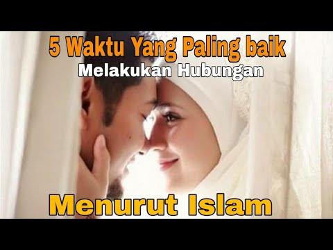 5 Waktu yang paling Baik Berhubungan Intim Menurut Islam