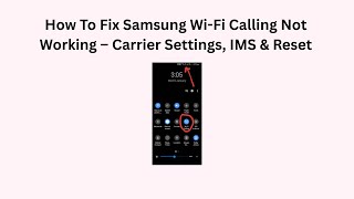 How To Fix Samsung Wi-Fi Calling Not Working – Carrier Settings, IMS & Reset