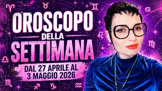 Oroscopo della Settimana dal 27 aprile al 3 maggio 2026