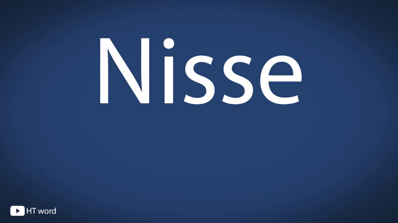 How to pronounce Nisse