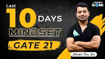 Last 10 Days Mindset | GATE 2021 | Shishir Das Sir