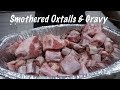 Smothered Oxtails And Gravy | Oxtails Recipes | Southern Smoke Boss