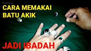 CARA MEMAKAI CINCIN BATU AKIK JADI IBADAH