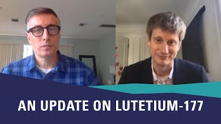 An Update on Lutetium177 for Prostate Cancer | Thomas Hope, MD & Mark Moyad, MD, MPH | 2021 PCRI