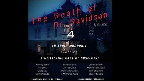 The Death of Dr. Davidson - Scene 4 - Audio drama whodunnit by Eve Elliot