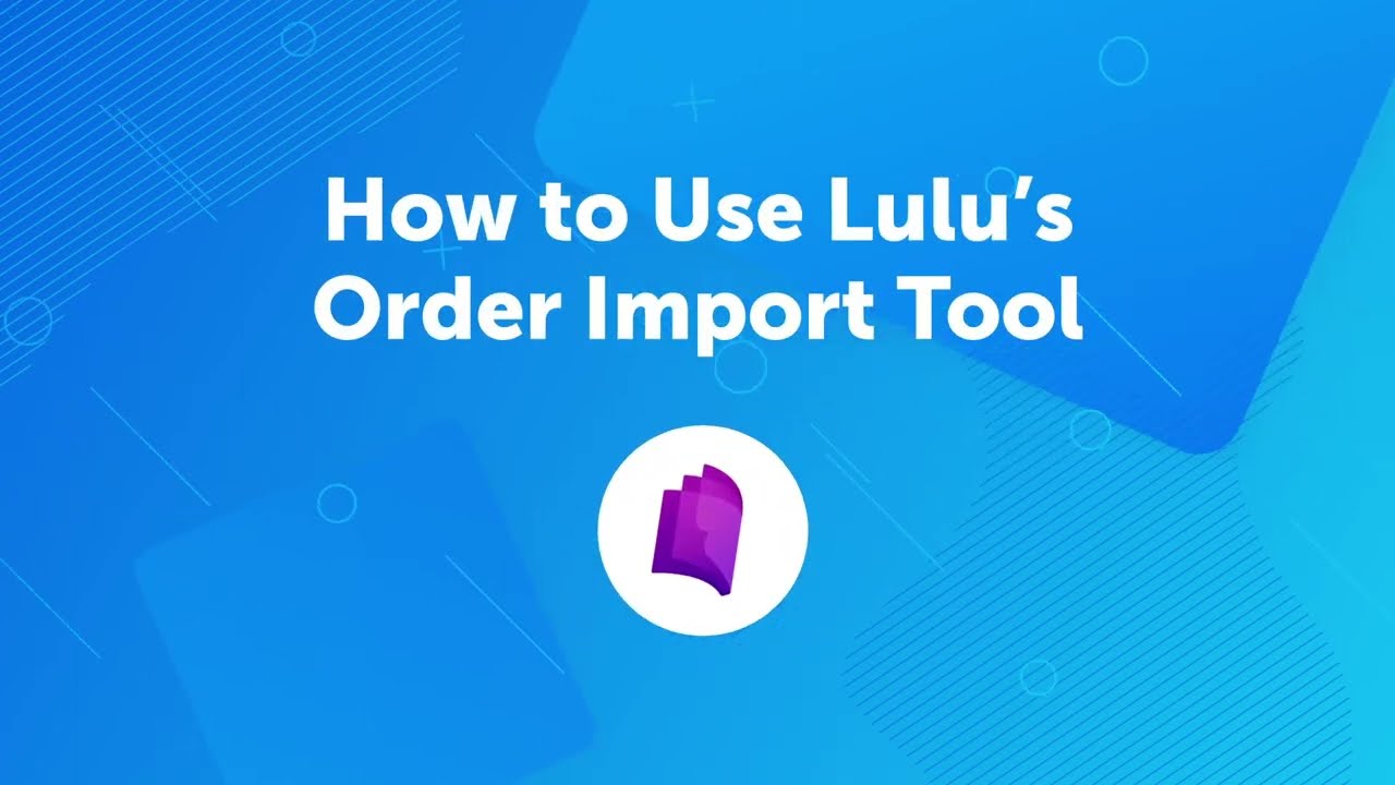 Order Import Tool How-To | Lulu Direct