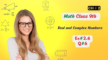9th Class Math Exercise 2.6 Question 6 | Real and Complex Numbers | Math Instruction