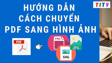 Hướng dẫn chuyển PDF sang hình ảnh online miễn phí mới nhất 2023