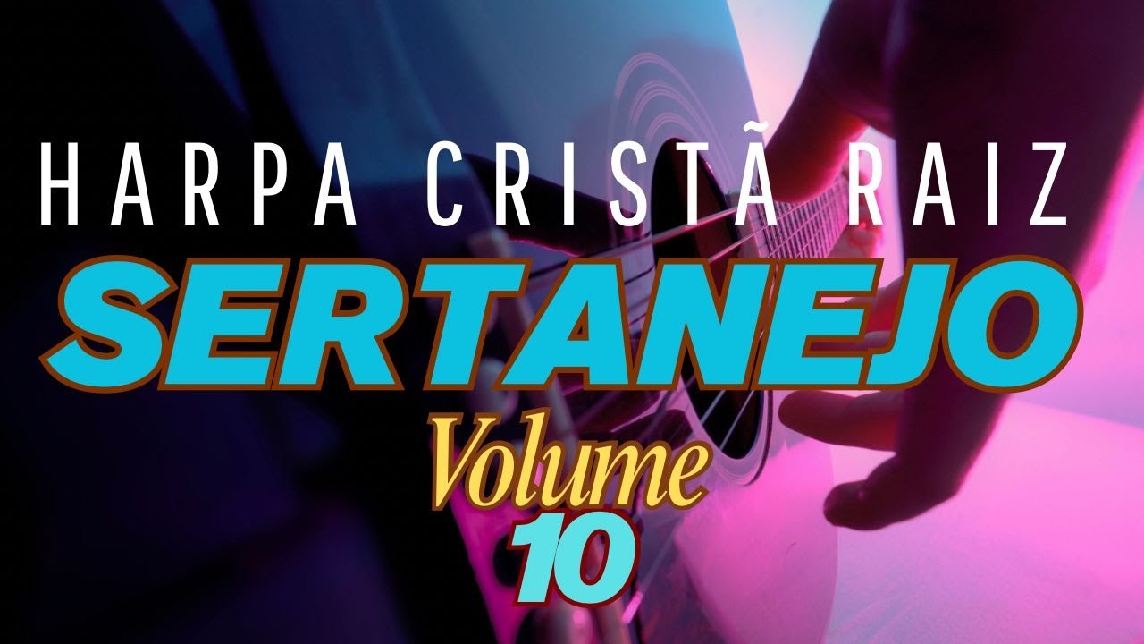 Hinos Da Harpa Cristã volume 10 – Louvor Sertanejo Raiz – Hinos Antigos