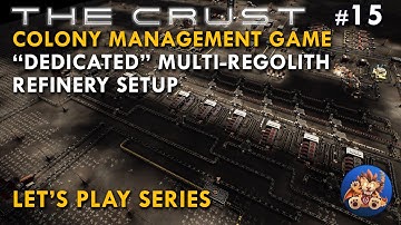 The Crust - "Dedicated" Multi-Regolith Refinery Setup (Based on Ore Richness) - EP15