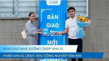 BÀN GIAO NHÀ XƯỞNG KHU D, OSSIF, KCN TÂN KIM