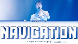 HUI (후이) of PENTAGON (펜타곤) - Navigation (BREAKERS Part 3) [Han|Rom|Eng] Color Coded Lyrics