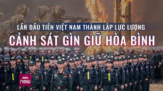 Cảnh sát Gìn giữ hòa bình Việt Nam có gì đặc biệt để làm nhiệm vụ tại Liên Hợp Quốc? | VTC Now