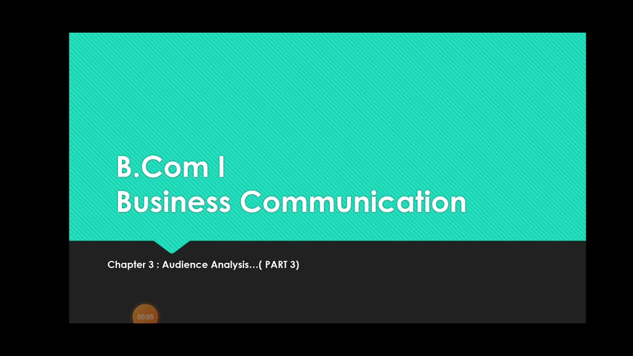 B.com 1 Business Communication Chapter 3 Part 3 Audience Analysis.