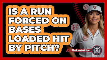 Is A Run Forced On Bases Loaded Hit By Pitch?
