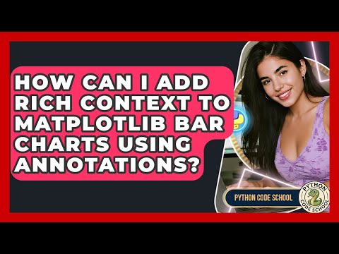 How Can I Add Rich Context To Matplotlib Bar Charts Using Annotations? - Python Code School
