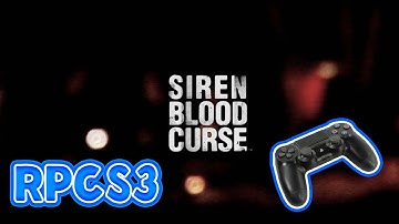 Siren: Blood Curse | RPCS3 v0.0.15-11975 | i9-9900K + GeForce GTX 1080